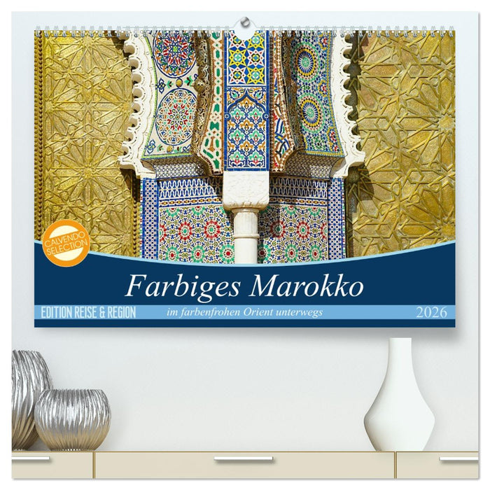 Farbiges Marokko (CALVENDO Premium Wandkalender 2026)