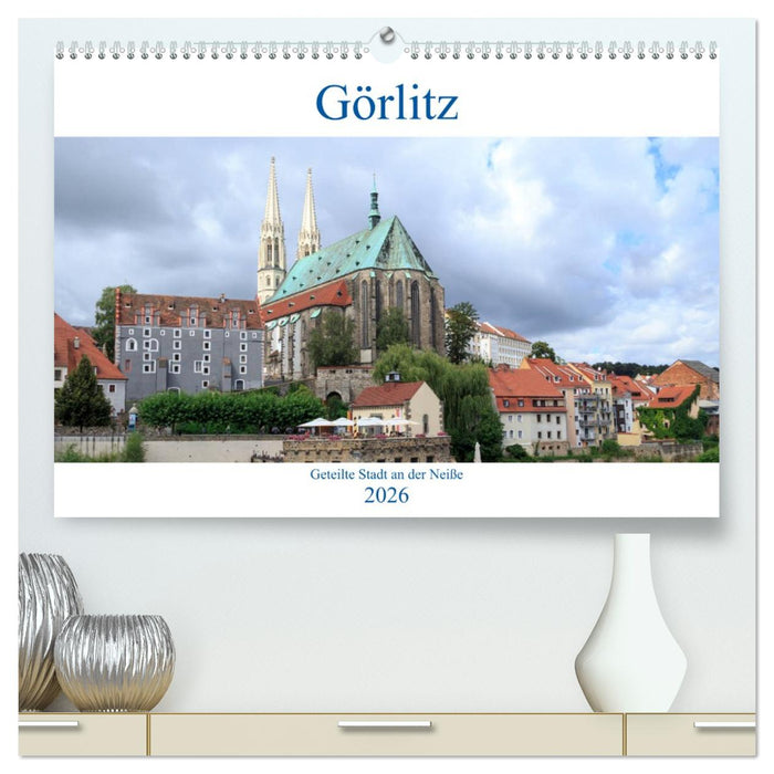 Görlitz - geteilte Stadt an der Neiße (CALVENDO Premium Wandkalender 2026)