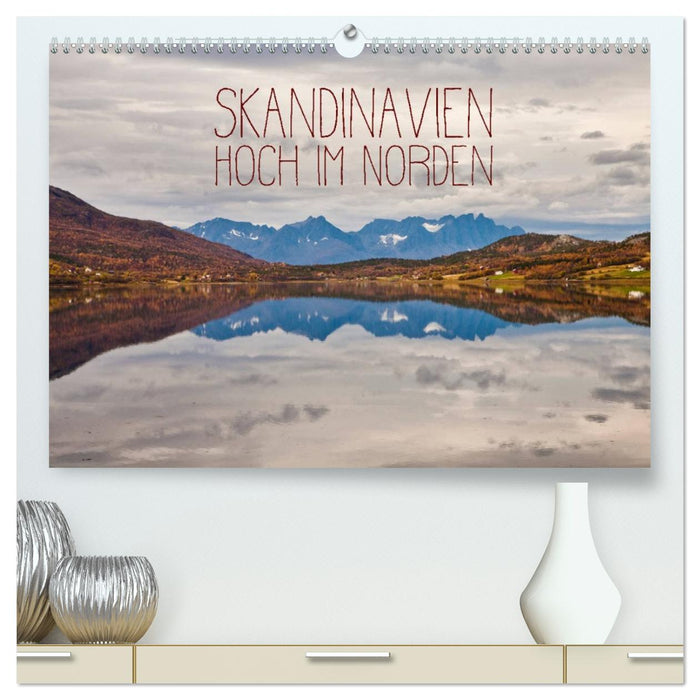 Skandinavien - Hoch im Norden (CALVENDO Premium Wandkalender 2026)