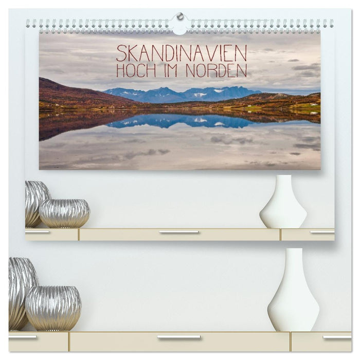 Skandinavien - Hoch im Norden (CALVENDO Premium Wandkalender 2026)