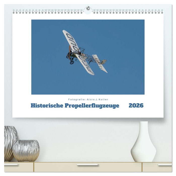 Historische Propellerflugzeuge 2026 (CALVENDO Premium Wandkalender 2026)