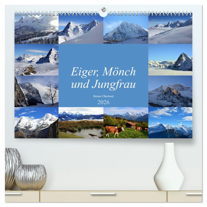 Eiger, Mönch und Jungfrau 2026 (CALVENDO Premium Wandkalender 2026)
