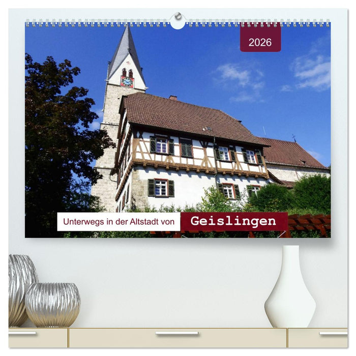 Unterwegs in der Altstadt von Geislingen (CALVENDO Premium Wandkalender 2026)