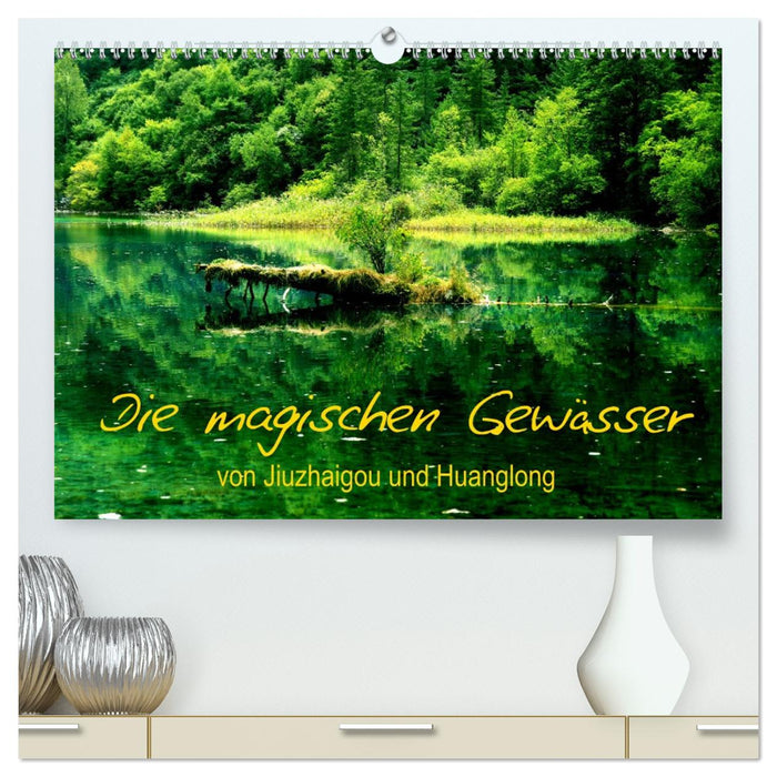 Die magischen Gewässer von Jiuzhaigou und Huanglong (CALVENDO Premium Wandkalender 2026)
