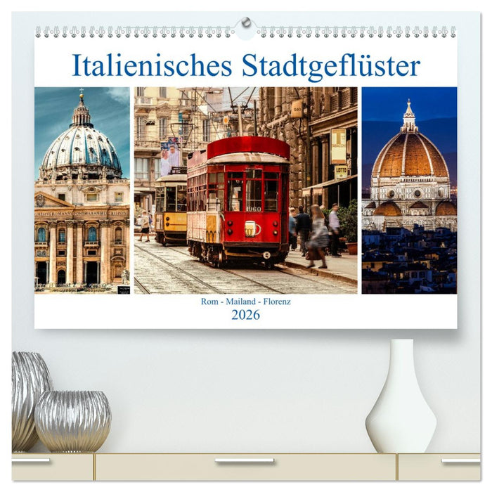 Italienisches Stadtgeflüster, Rom - Mailand - Florenz (CALVENDO Premium Wandkalender 2026)