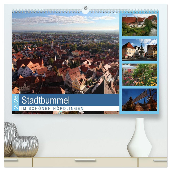 Stadtbummel im schönen Nördlingen (CALVENDO Premium Wandkalender 2026)