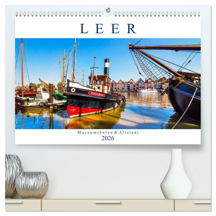 LEER Museumshafen und Altstadt (CALVENDO Premium Wandkalender 2026)