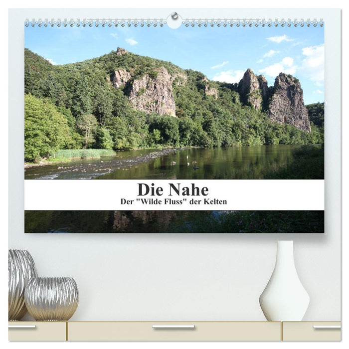 Die Nahe - der "Wilde Fluss" der Kelten (CALVENDO Premium Wandkalender 2026)
