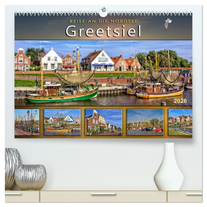 Reise an die Nordsee - Greetsiel (CALVENDO Premium Wandkalender 2026)