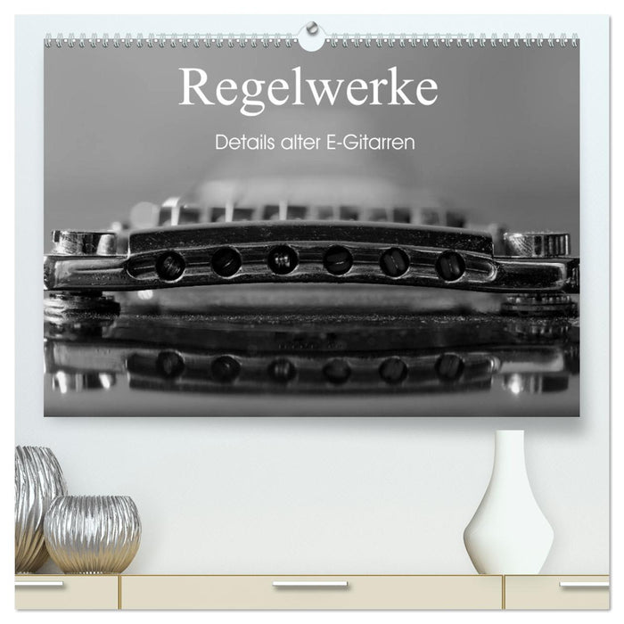 Regelwerke - Details alter E-Gitarren (CALVENDO Premium Wandkalender 2026)