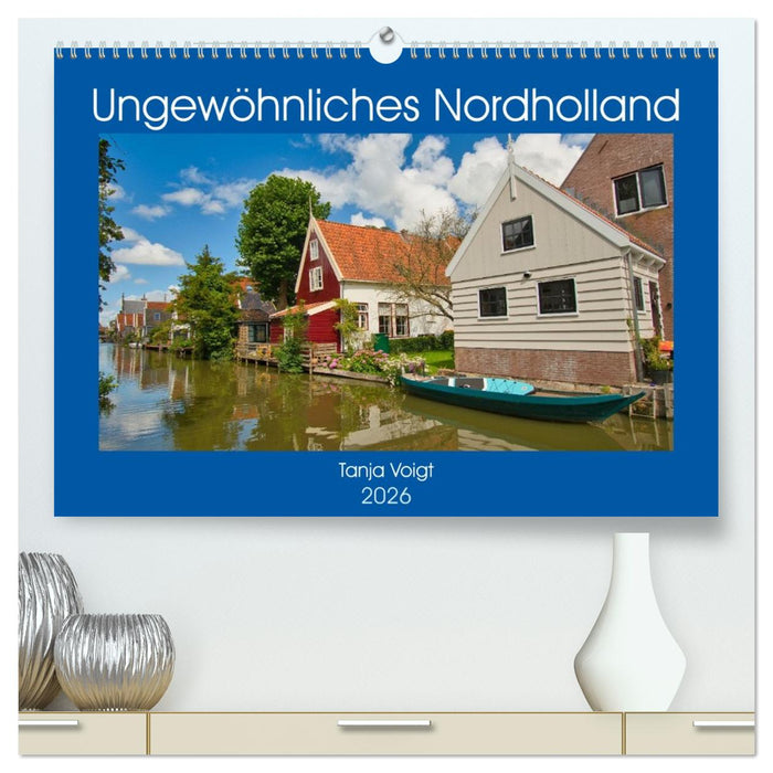 Ungewöhnliches Nordholland (CALVENDO Premium Wandkalender 2026)