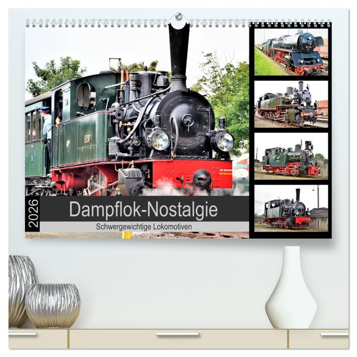 Dampflok-Nostalgie - 2026 schwergewichtige Lokomotiven (CALVENDO Premium Wandkalender 2026)