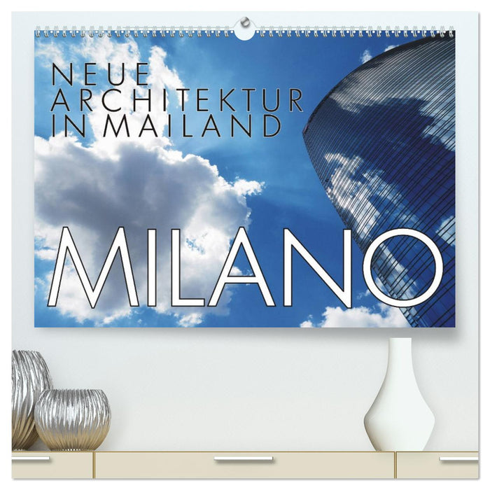 Neue Architektur in Mailand (CALVENDO Premium Wandkalender 2026)