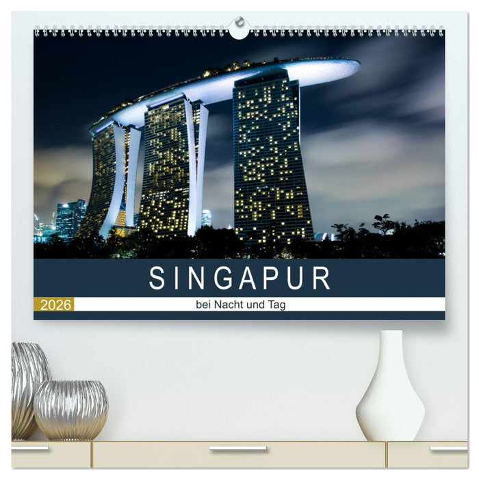 Singapur bei Nacht und Tag (CALVENDO Premium Wandkalender 2026)