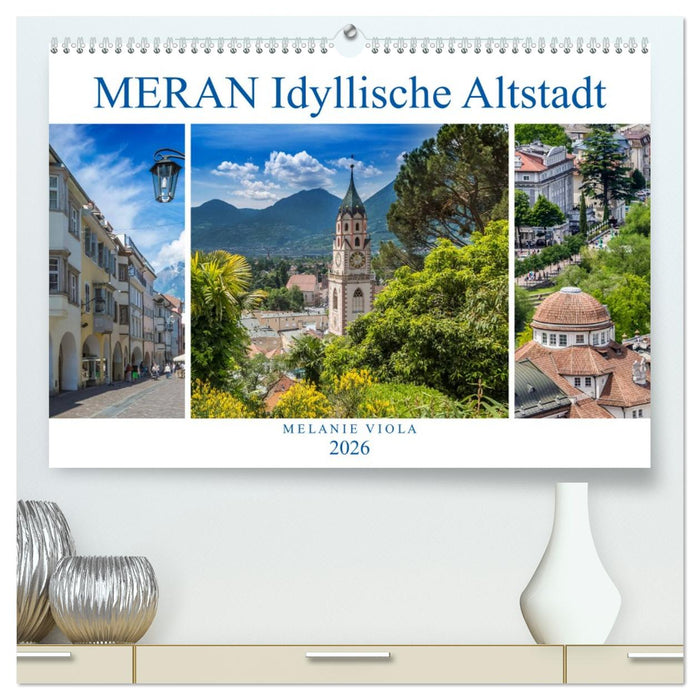 MERAN Idyllische Altstadt (CALVENDO Premium Wandkalender 2026)