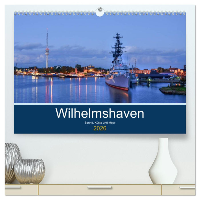 Wilhelmshaven - Sonne, Küste und Meer (CALVENDO Premium Wandkalender 2026)