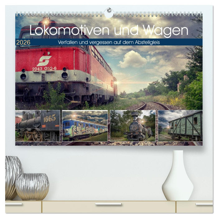 Lokomotiven und Wagen - Verfallen und vergessen auf dem Abstellgleis (CALVENDO Premium Wandkalender 2026)