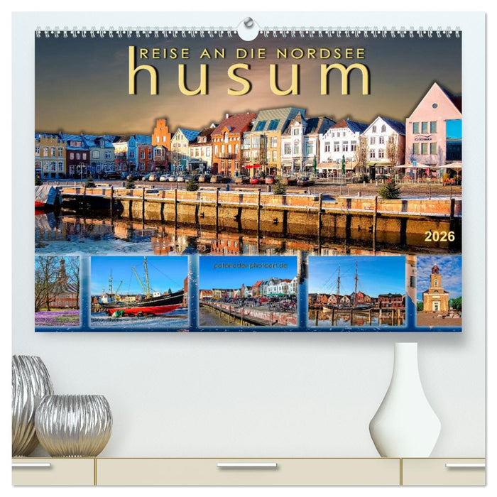 Reise an die Nordsee - Husum (CALVENDO Premium Wandkalender 2026)