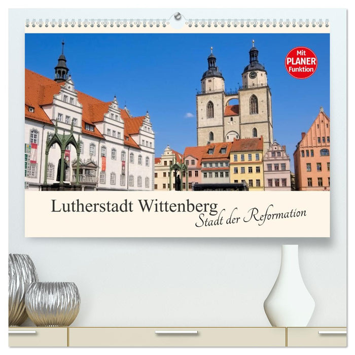 Lutherstadt Wittenberg - Stadt der Reformation (CALVENDO Premium Wandkalender 2026)