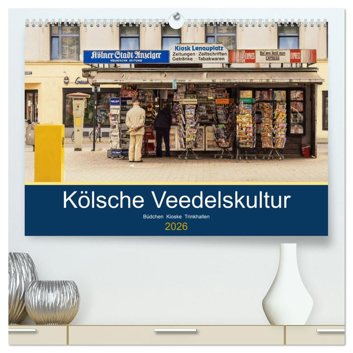 Kölsche Veedelskultur. Büdchen, Kioske und Trinkhallen. (CALVENDO Premium Wandkalender 2026)