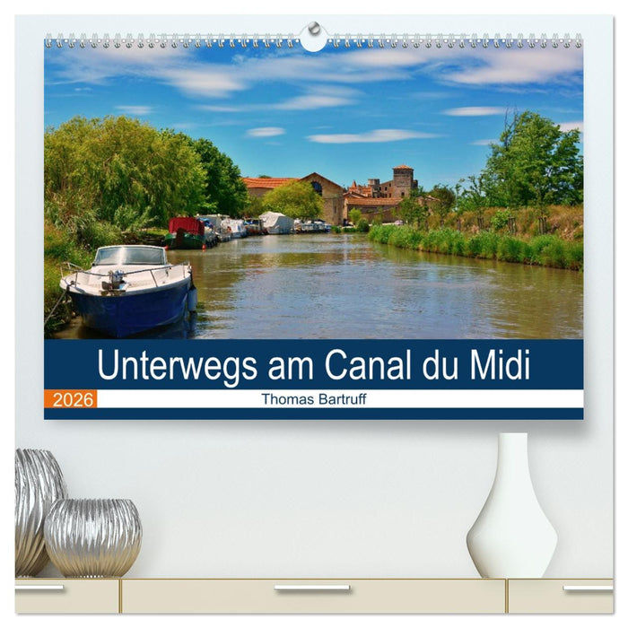 Unterwegs am Canal du Midi (CALVENDO Premium Wandkalender 2026)