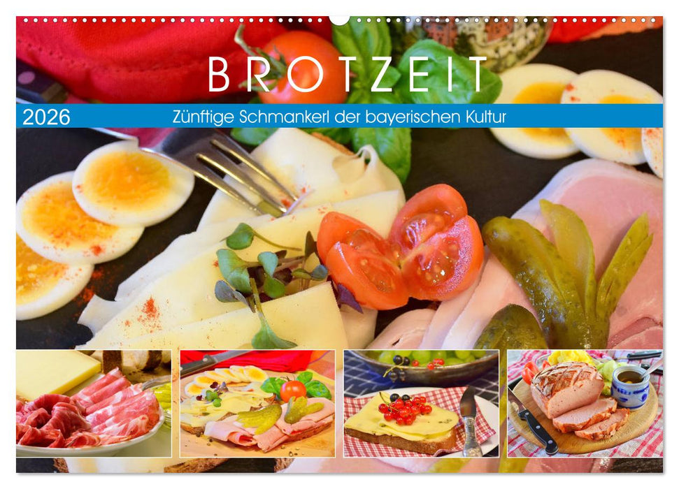 Brotzeit. Zünftige Schmankerl der bayerischen Kultur (CALVENDO Wandkalender 2026)