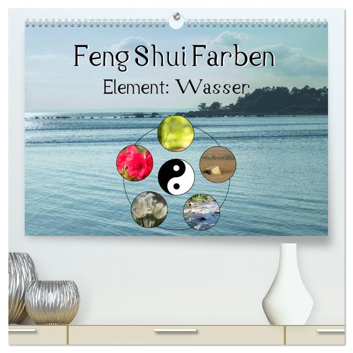 Feng Shui Farben - Element Wasser (CALVENDO Premium Wandkalender 2026)