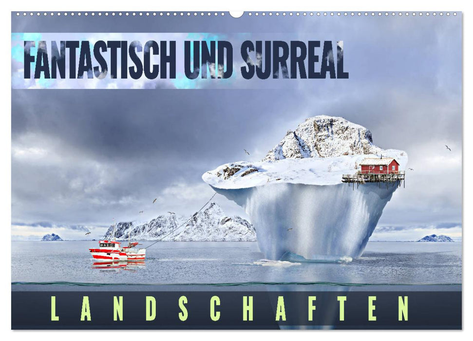 Fantastisch und surreal - Landschaften (CALVENDO Wandkalender 2026)