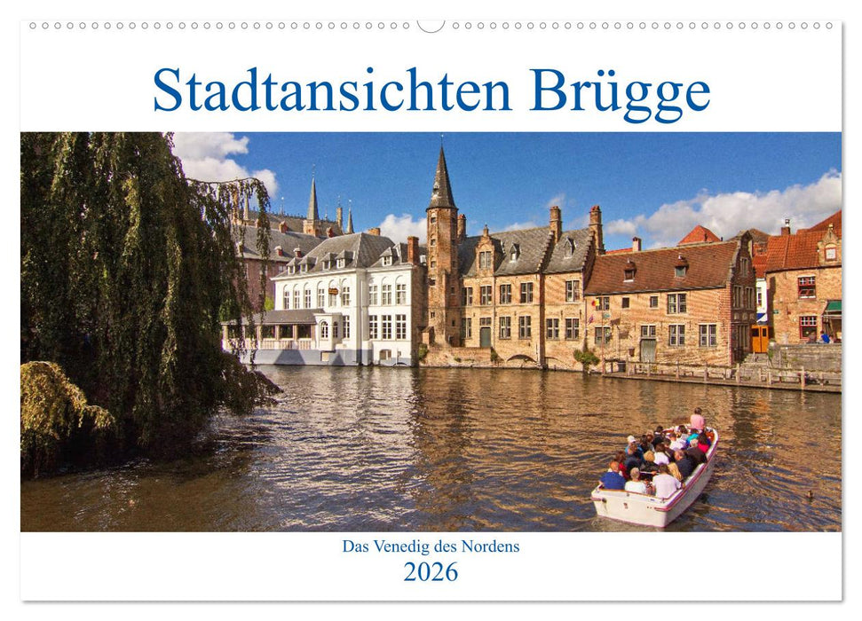 Stadtansichten Brügge - das Venedig des Nordens (CALVENDO Wandkalender 2026)