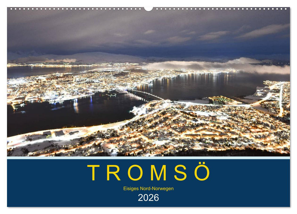 Tromsö, eisiges Nord-Norwegen (CALVENDO Wandkalender 2026)
