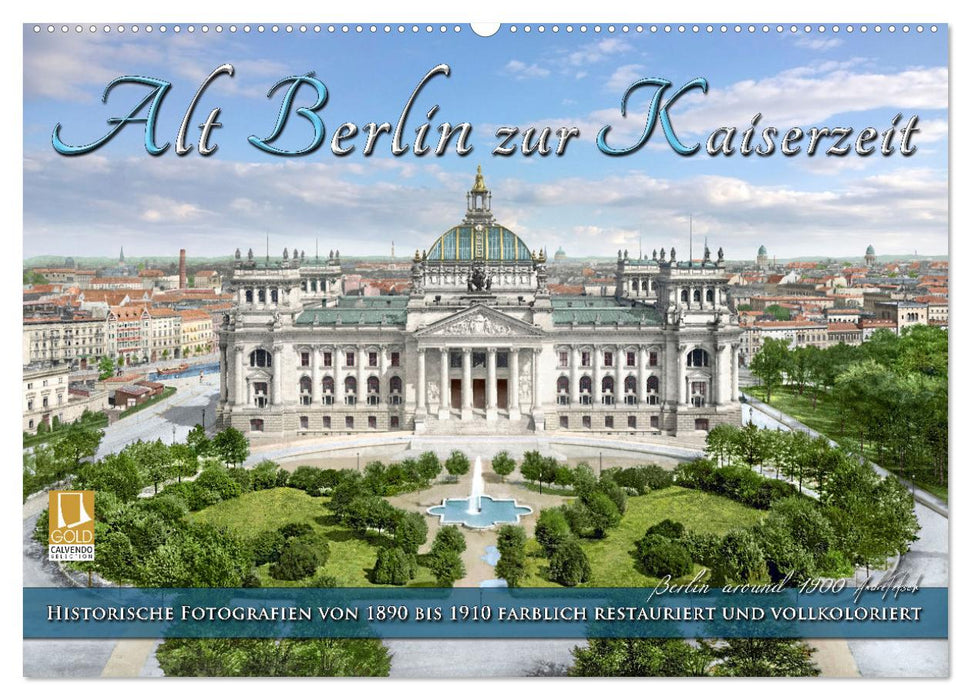 Berlin zur Kaiserzeit – Fotos neu restauriert und detailkoloriert (CALVENDO Wandkalender 2026)