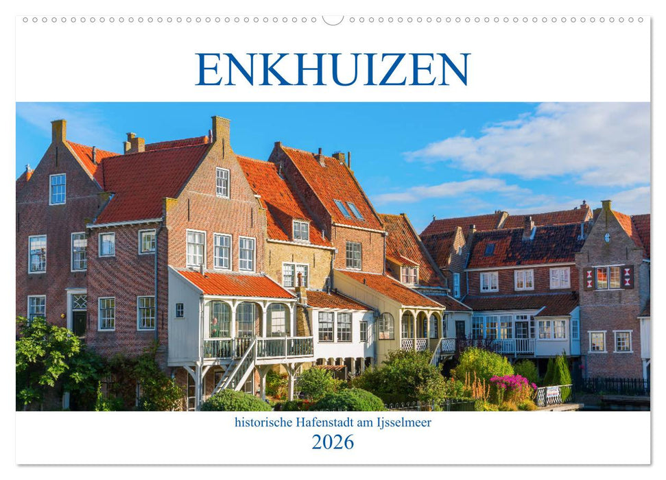 Enkhuizen - historische Hafenstadt am Ijsselmeer (CALVENDO Wandkalender 2026)