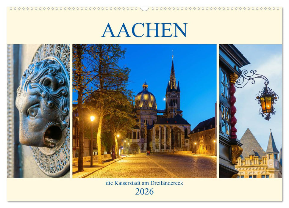 Aachen - die Kaiserstadt am Dreiländereck (CALVENDO Wandkalender 2026)