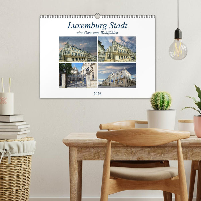 Luxemburg Stadt eine Oase zum Wohlfühlen (CALVENDO Wandkalender 2026)