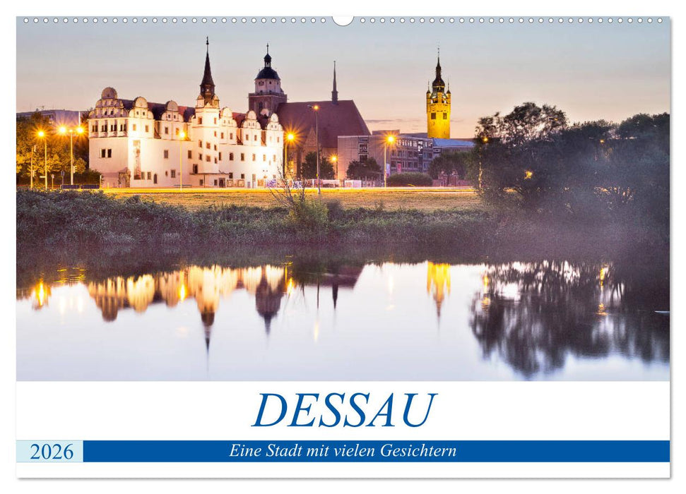 DESSAU - Eine Stadt mit vielen Gesichtern (CALVENDO Wandkalender 2026)