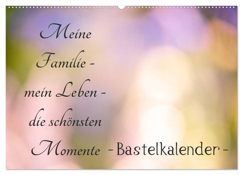 Meine Familie - mein Leben - die schönsten Momente - Bastelkalender (CALVENDO Wandkalender 2026)