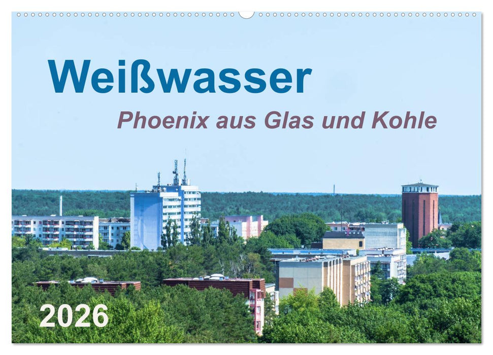 Weißwasser - Phoenix aus Glas und Kohle (CALVENDO Wandkalender 2026)