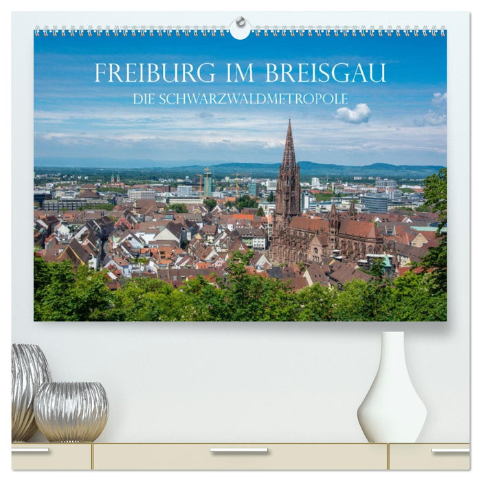 Freiburg im Breisgau - Die Schwarzwaldmetropole (CALVENDO Premium Wandkalender 2026)