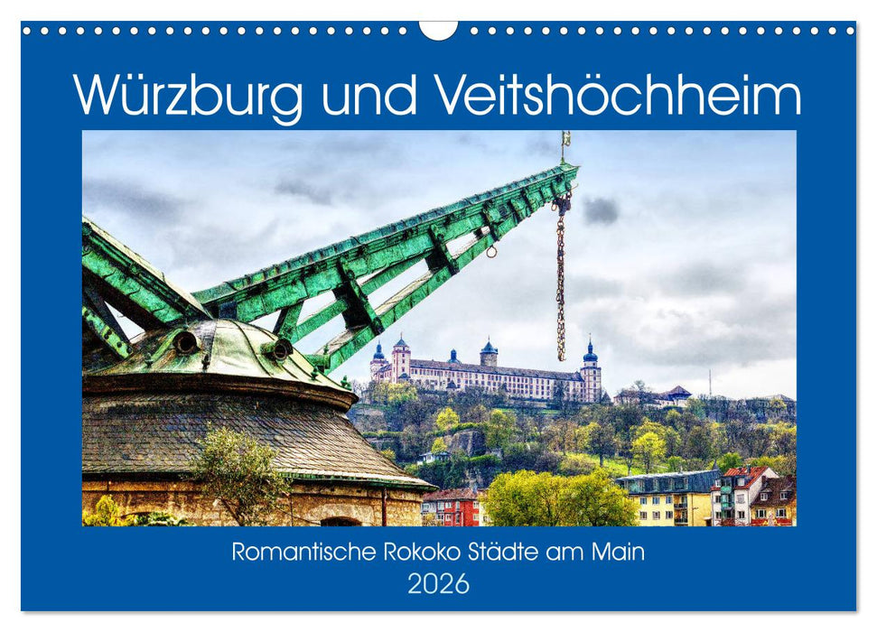 Würzburg und Veitshöchheim - romantische Rokoko Städte am Main (CALVENDO Wandkalender 2026)