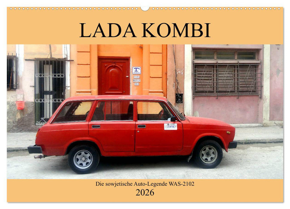 LADA KOMBI - Die sowjetische Auto-Legende WAS-2102 (CALVENDO Wandkalender 2026)