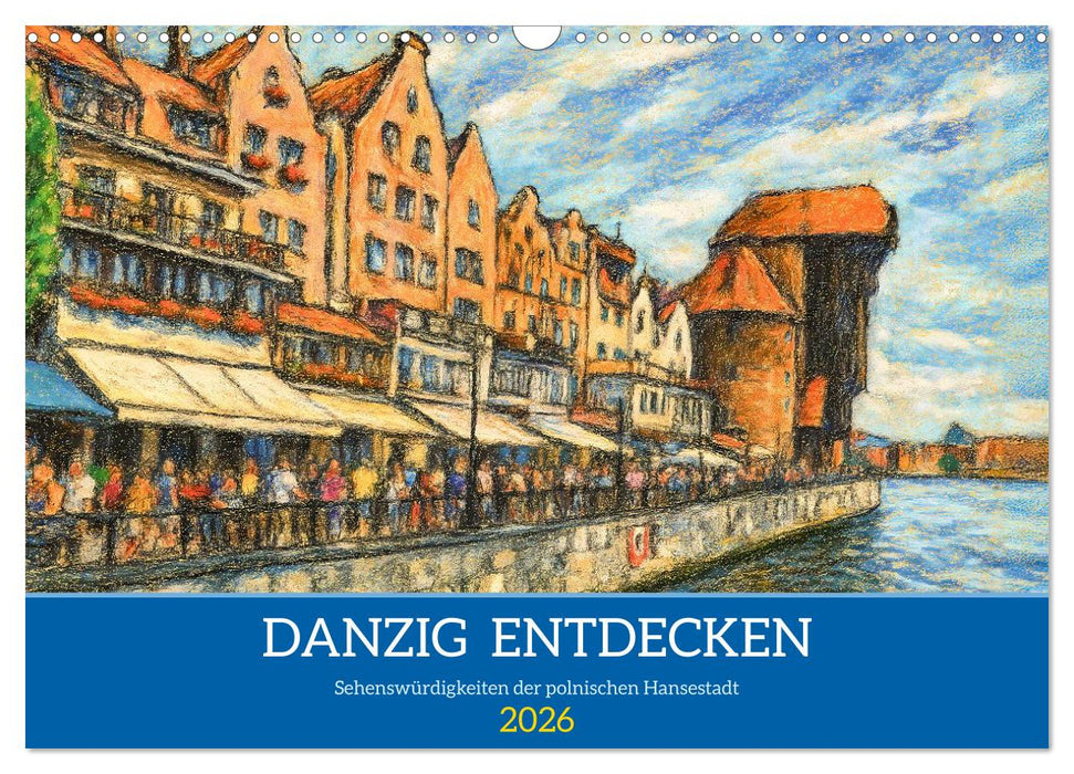 Danzig entdecken - Sehenswürdigkeiten der polnischen Hansestadt (CALVENDO Wandkalender 2026)