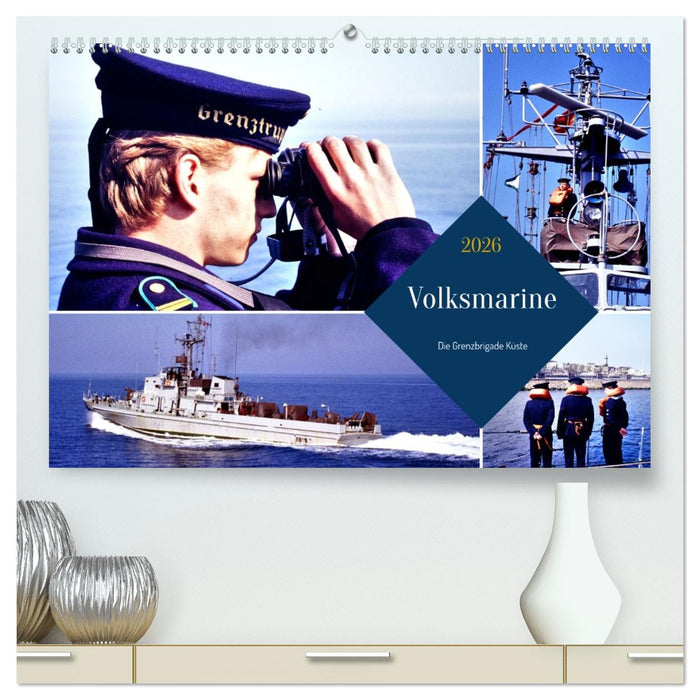 Volksmarine - Die Grenzbrigade Küste (CALVENDO Premium Wandkalender 2026)
