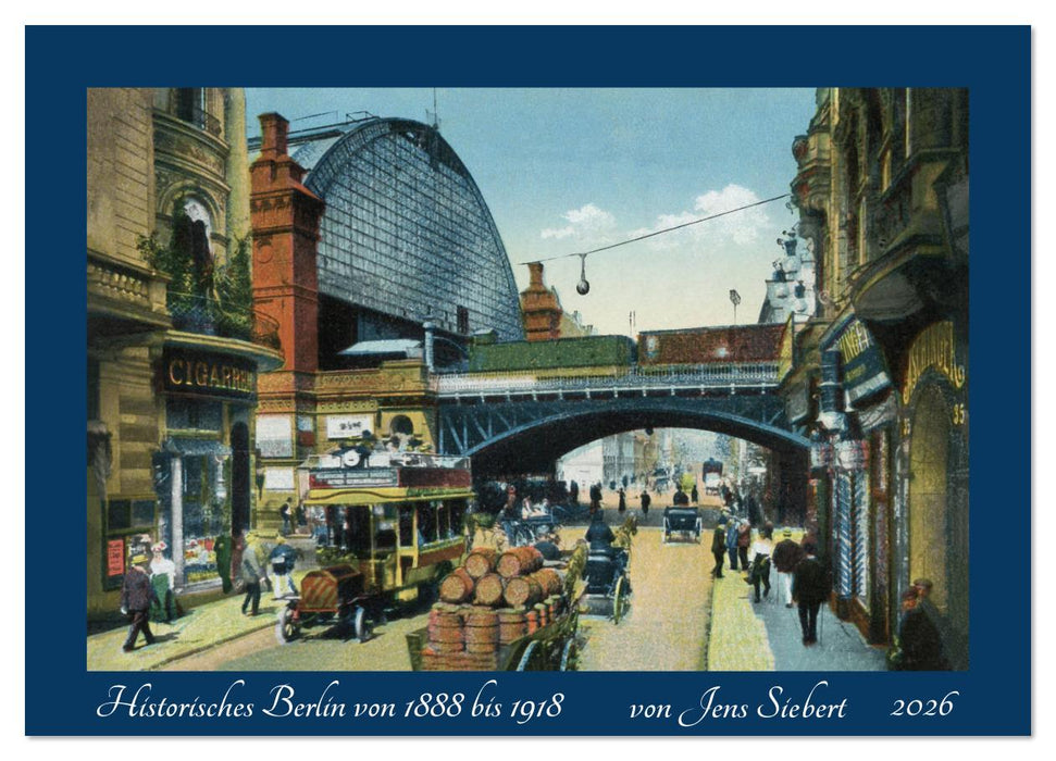 Historisches Berlin von 1888 bis 1918 (CALVENDO Wandkalender 2026)