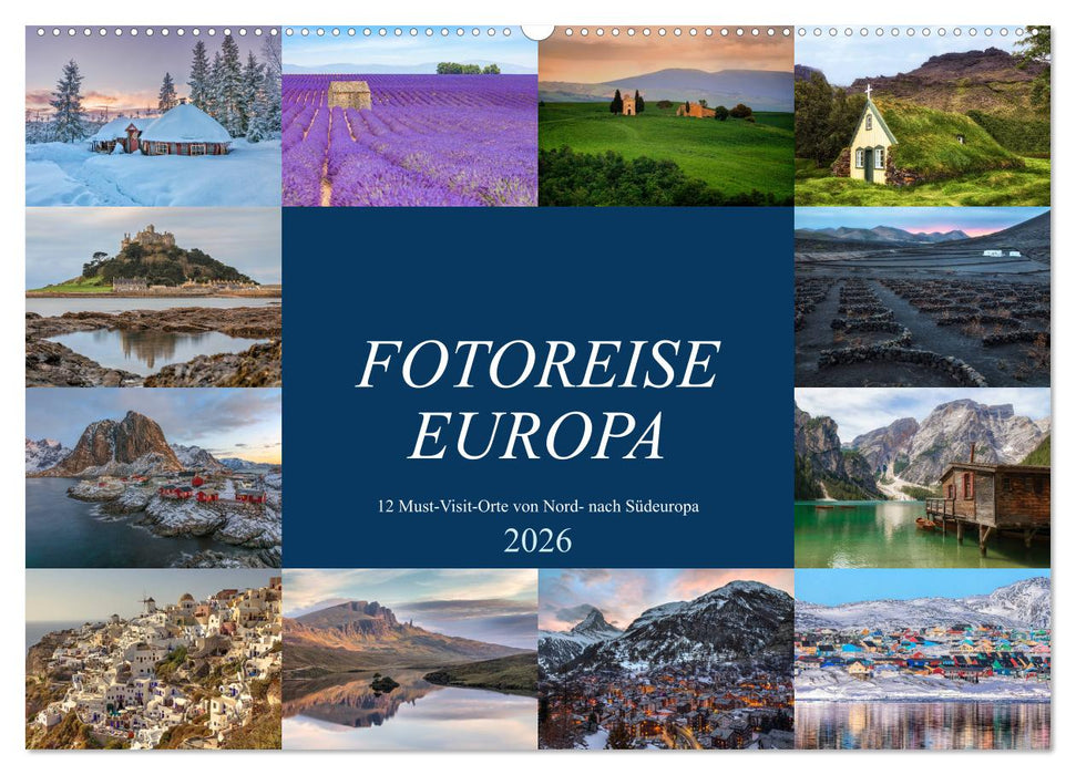 Fotoreise Europa, 12 Must-Visit-Orte von Nord- nach Südeuropa (CALVENDO Wandkalender 2026)