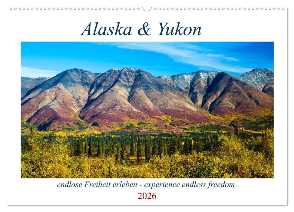 Alaska und Yukon, endlose Freiheit erleben (CALVENDO Wandkalender 2026)