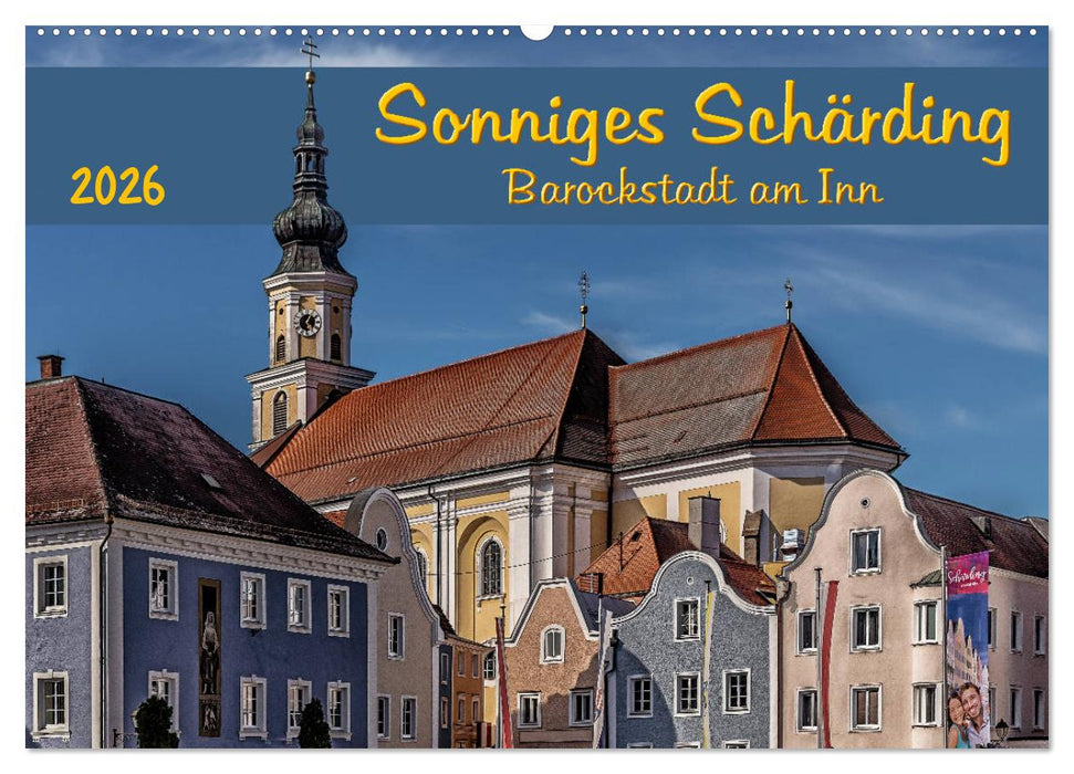 Sonniges Schärding, Barockstadt am Inn (CALVENDO Wandkalender 2026)