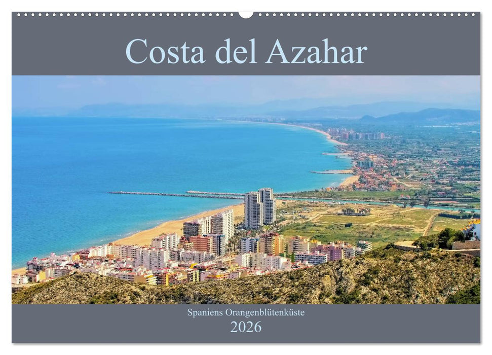 Costa del Azahar - Spaniens Orangenblütenküste (CALVENDO Wandkalender 2026)