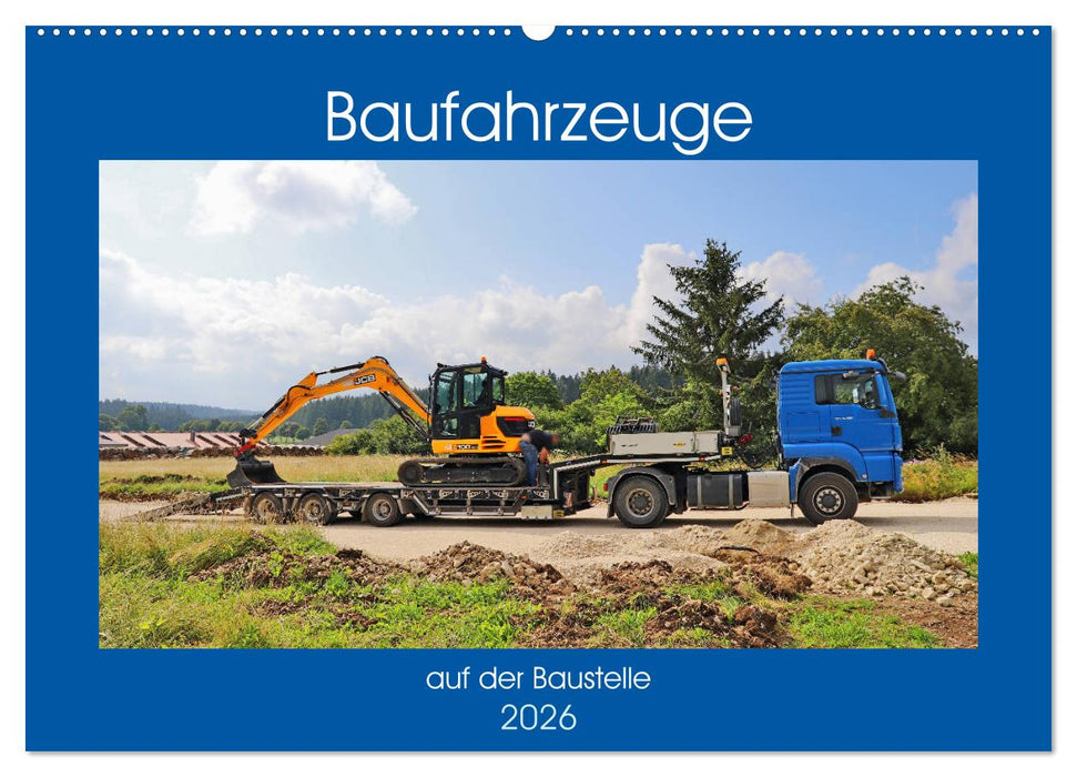 Baufahrzeuge auf der Baustelle (CALVENDO Wandkalender 2026)
