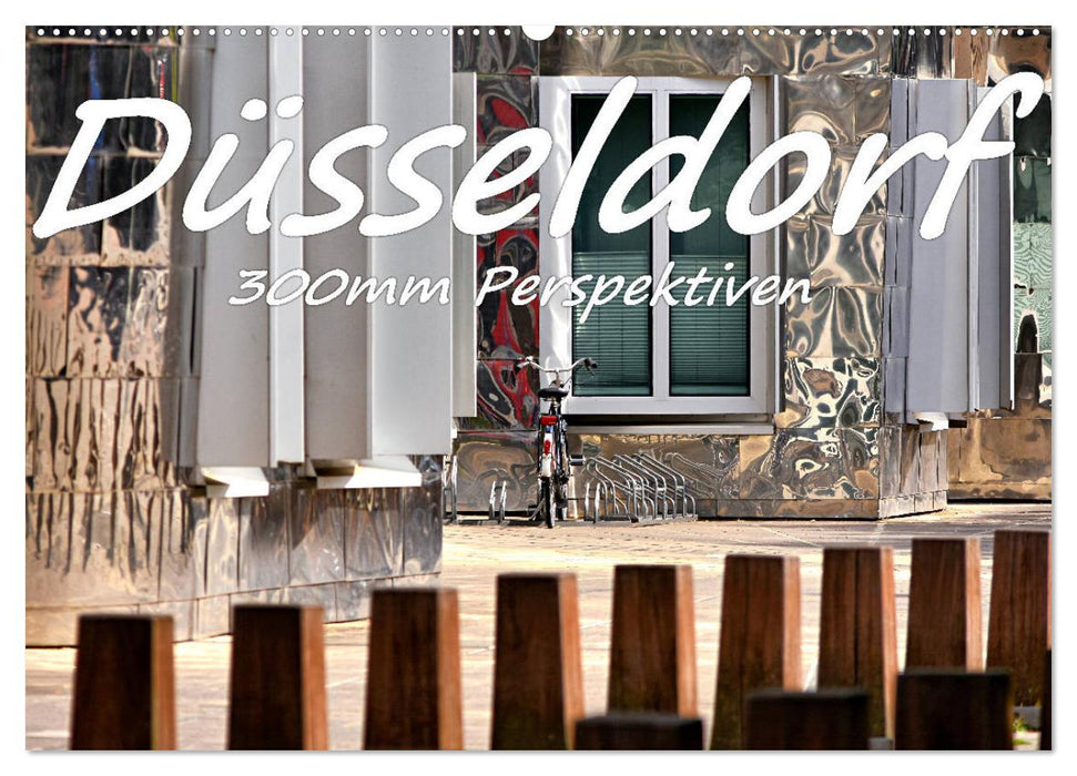 Düsseldorf - 300mm Perspektiven (CALVENDO Wandkalender 2026)