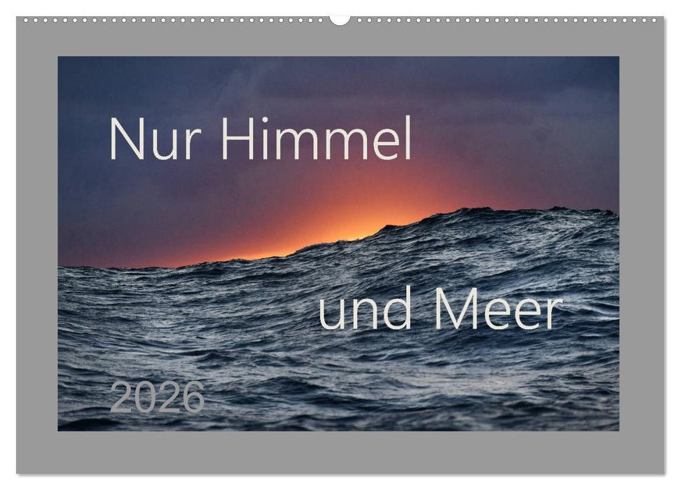 Nur Himmel und Meer (CALVENDO Wandkalender 2026)